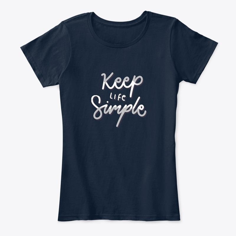 Keep Life Simple Women T-shirt