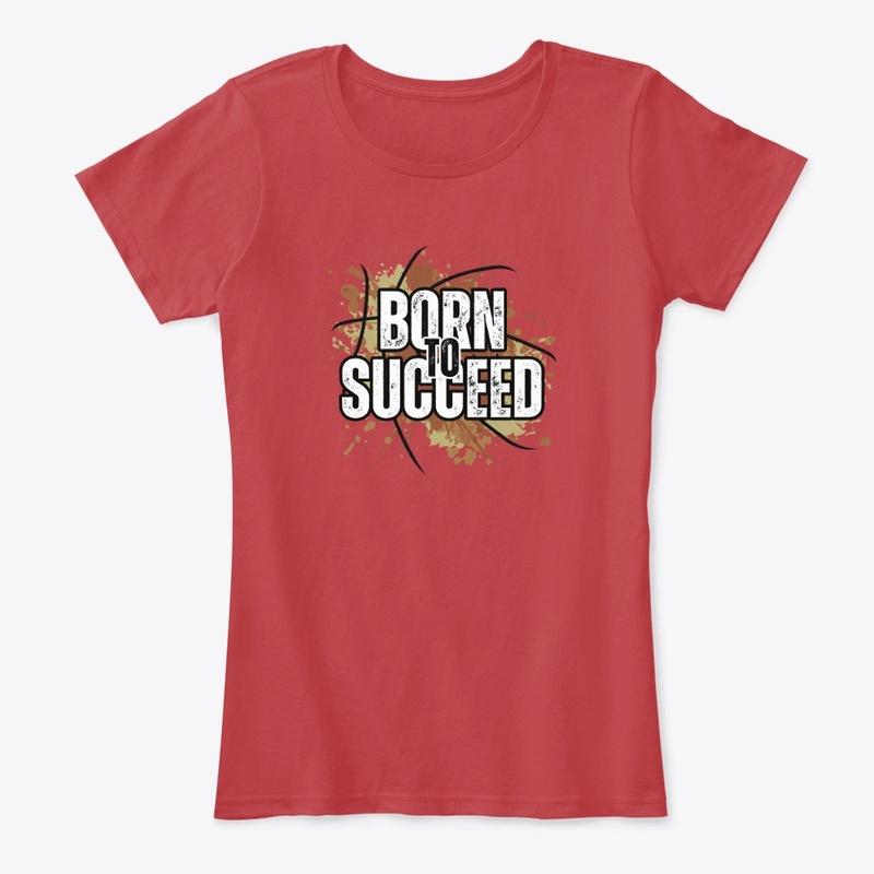 Born To Succeed Women T-shirt