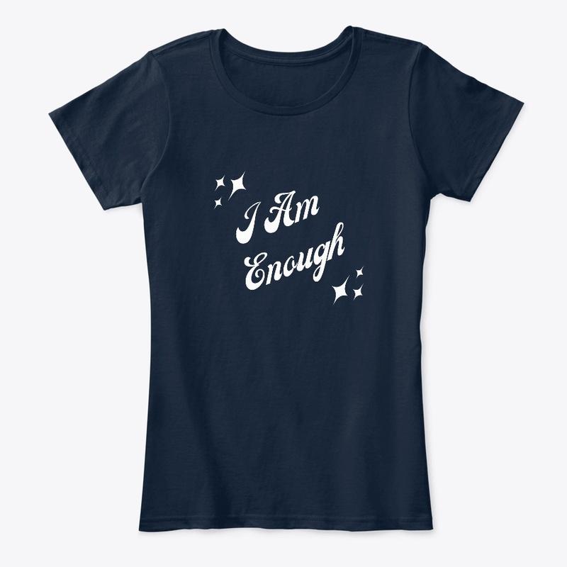 I Am Enough Women T-shirt