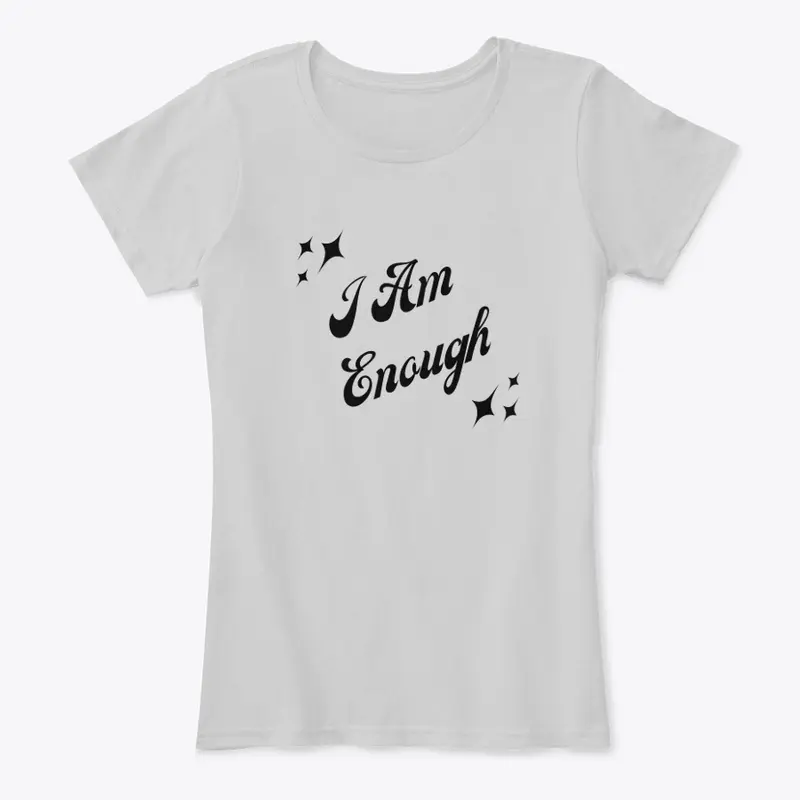 I Am Enough Women T-shirt