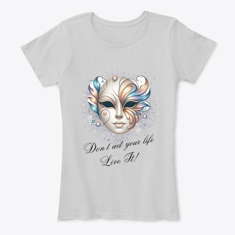 Don't Act... Live Women T-shirt