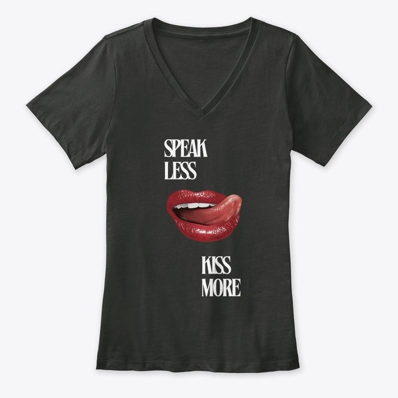 Speak Less, Kiss More Women T-shirt