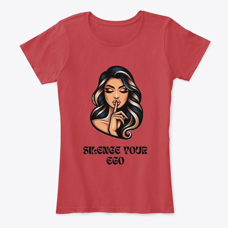 Silence Your Ego Women T-shirt