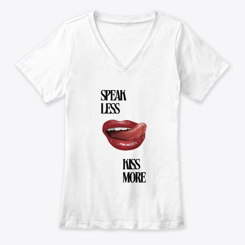 Speak Less...Kiss More Women T-shirt